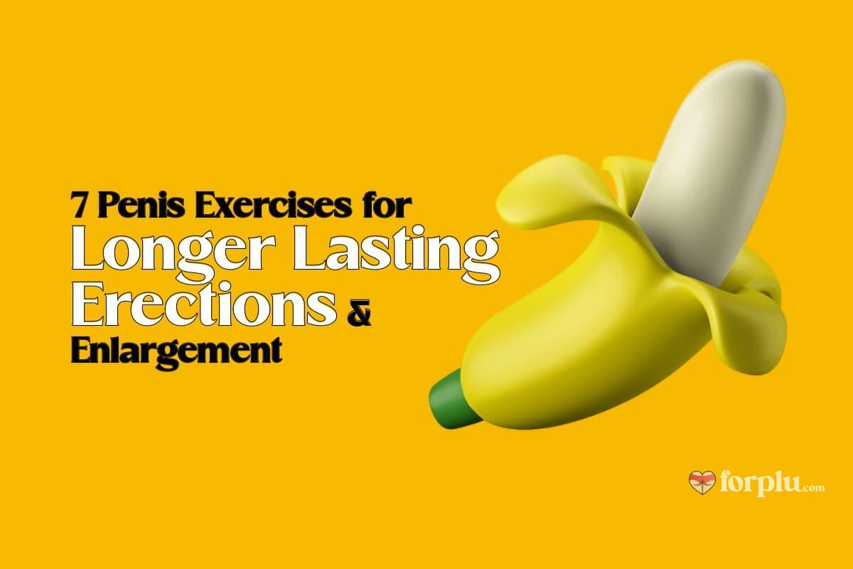 7 Penis Exercises for Longer Lasting Erections & Enlargement: A Complete Guide